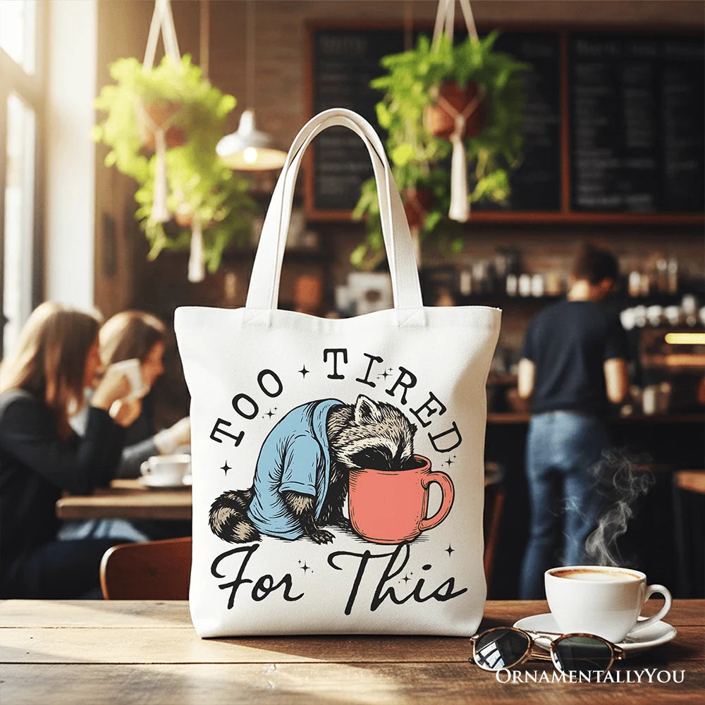 Too Tired for This Funny Tote Bag