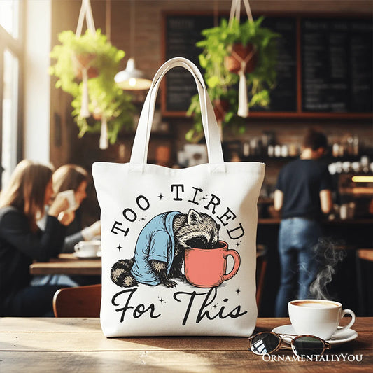 Too Tired for This Funny Tote Bag