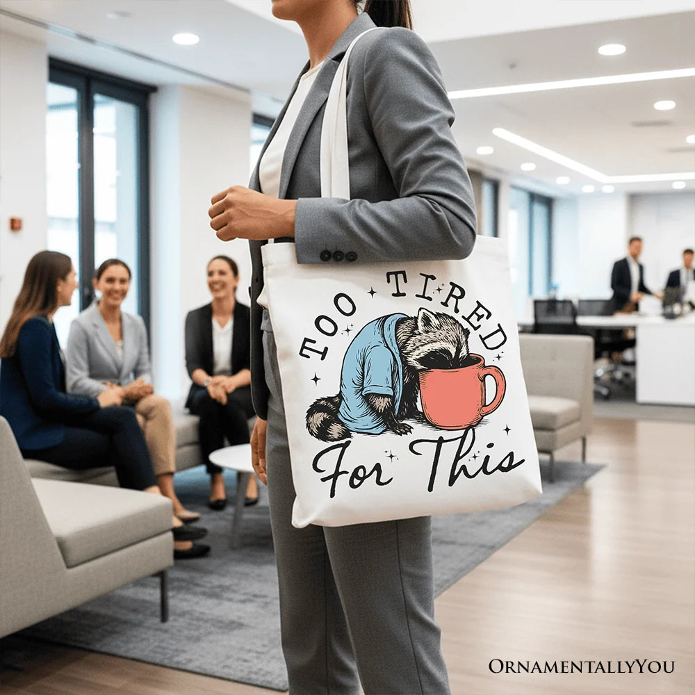 Too Tired for This Funny Tote Bag