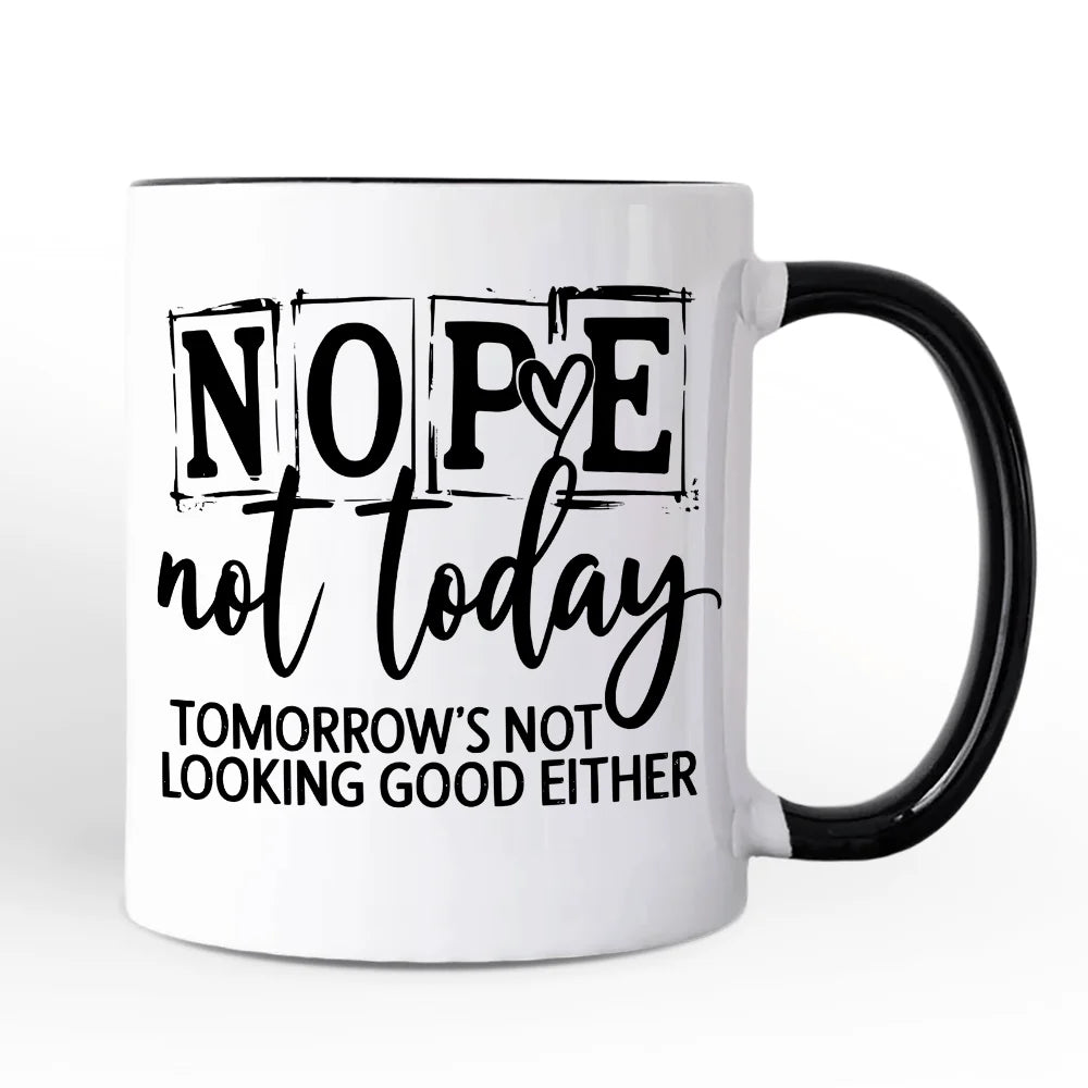 Nope Not Today Ceramic Mug