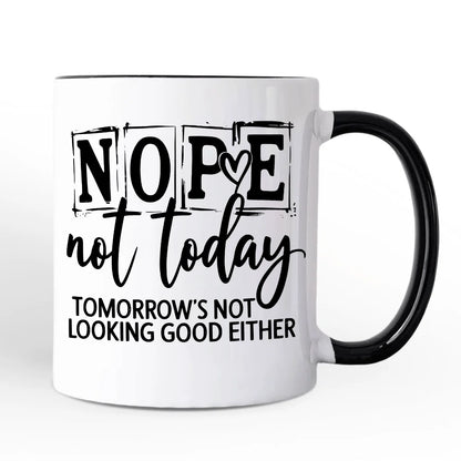 Nope Not Today Ceramic Mug