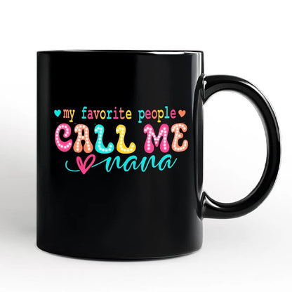 My Favorite People Call Me Nana Mug