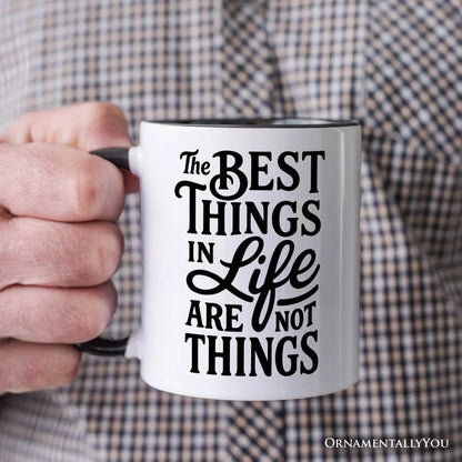 Best Things in Life Are Not Things Mug
