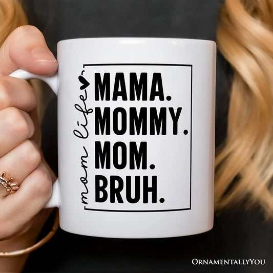Mama Mommy Mom Bruh Mug