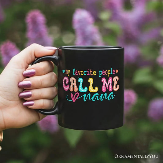 My Favorite People Call Me Nana Mug