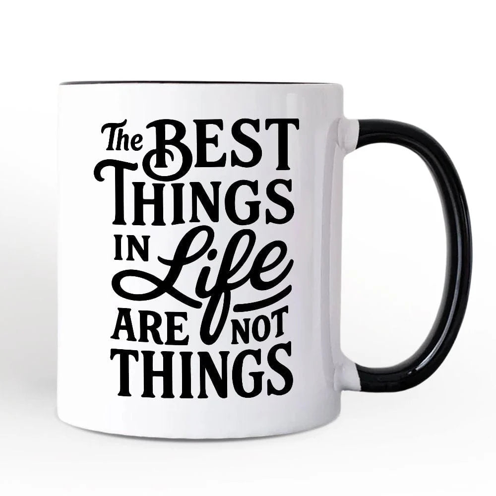 Best Things in Life Are Not Things Mug