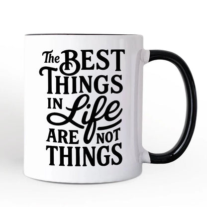 Best Things in Life Are Not Things Mug