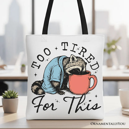 Too Tired for This Funny Tote Bag