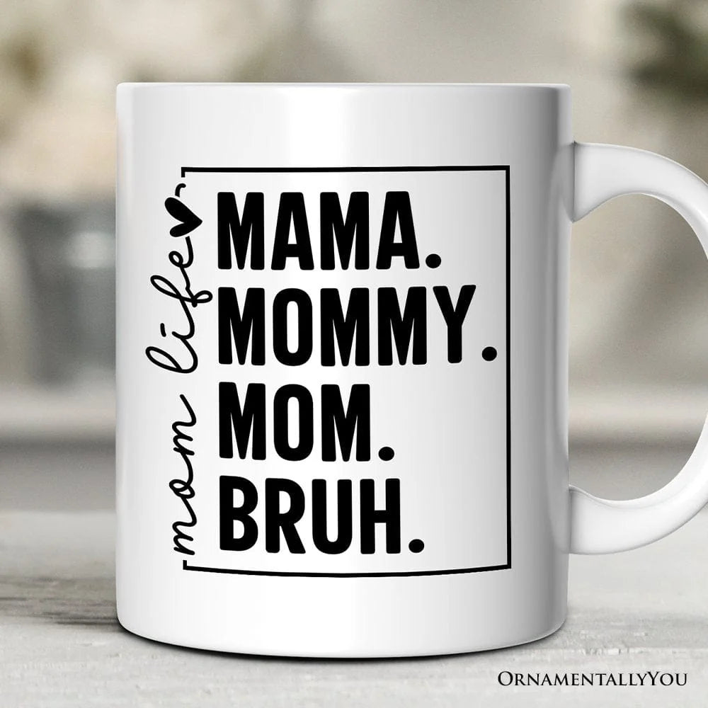 Mama Mommy Mom Bruh Mug