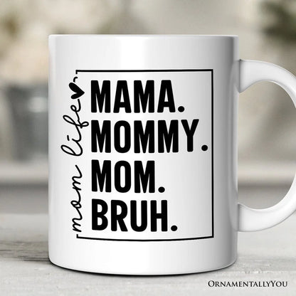Mama Mommy Mom Bruh Mug