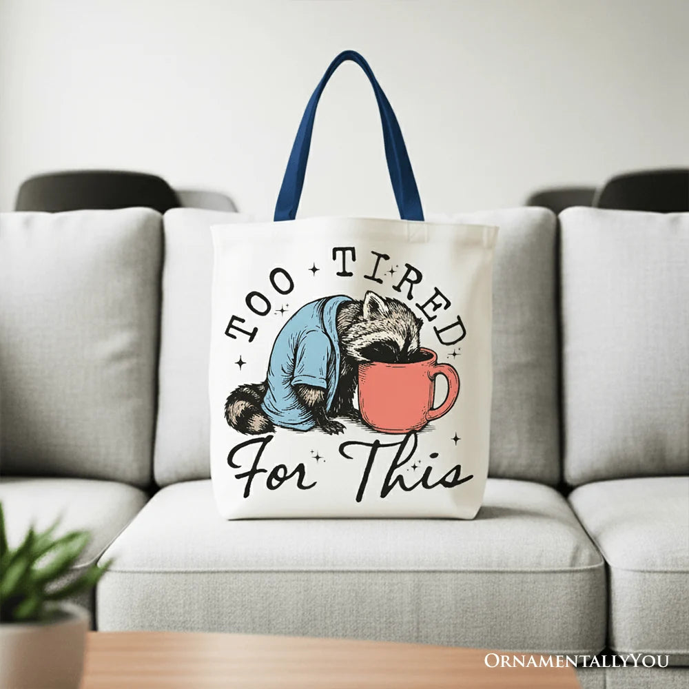 Too Tired for This Funny Tote Bag